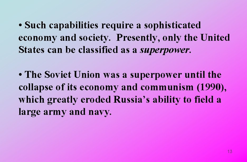  • Such capabilities require a sophisticated economy and society. Presently, only the United