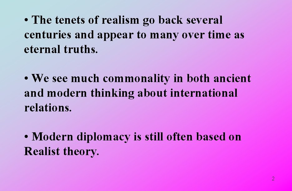  • The tenets of realism go back several centuries and appear to many