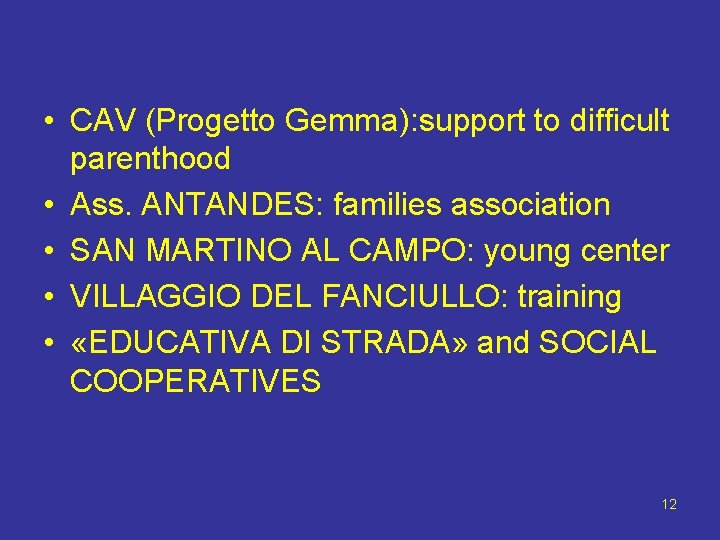  • CAV (Progetto Gemma): support to difficult parenthood • Ass. ANTANDES: families association