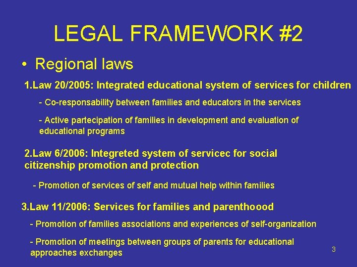 LEGAL FRAMEWORK #2 • Regional laws 1. Law 20/2005: Integrated educational system of services