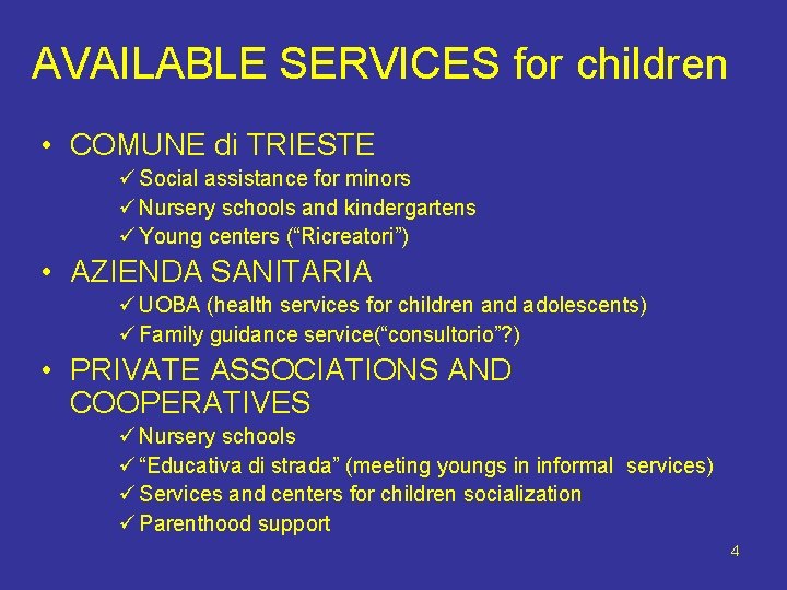 AVAILABLE SERVICES for children • COMUNE di TRIESTE ü Social assistance for minors ü