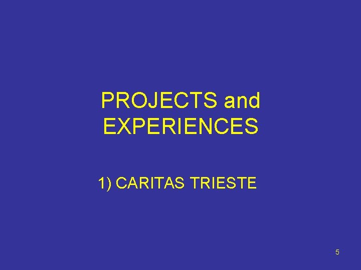PROJECTS and EXPERIENCES 1) CARITAS TRIESTE 5 
