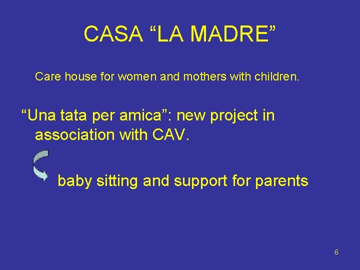 CASA “LA MADRE” Care house for women and mothers with children. “Una tata per