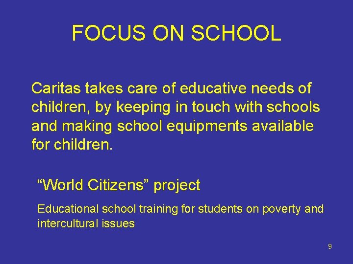 FOCUS ON SCHOOL Caritas takes care of educative needs of children, by keeping in