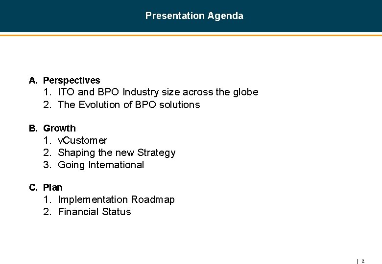 Presentation Agenda A. Perspectives 1. ITO and BPO Industry size across the globe 2.