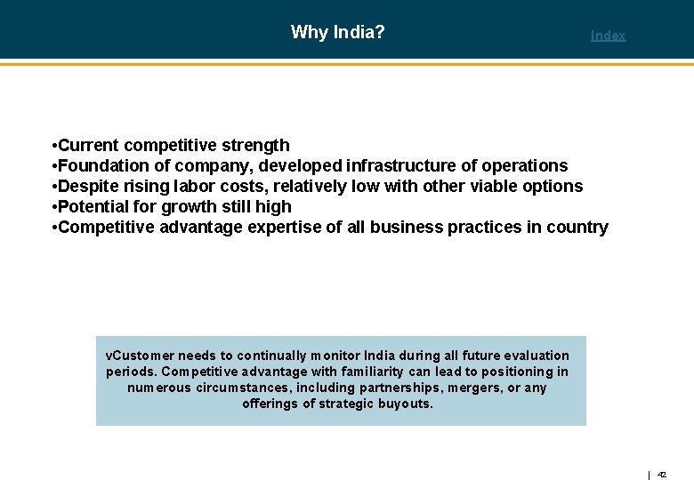 Why India? Index • Current competitive strength • Foundation of company, developed infrastructure of