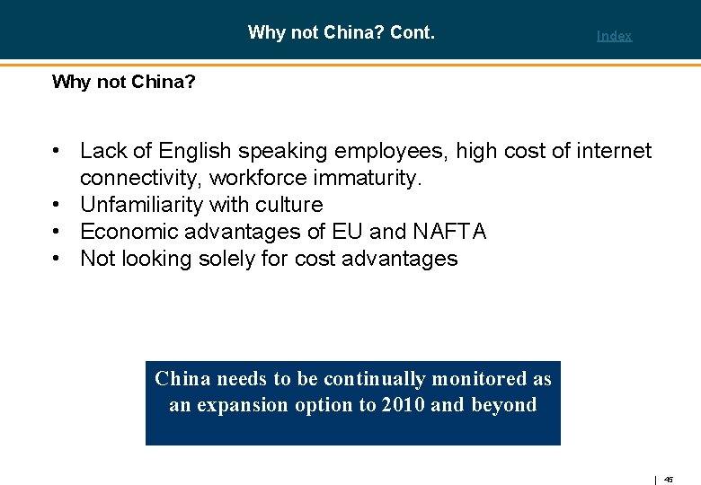 Why not China? Cont. Index Why not China? • Lack of English speaking employees,