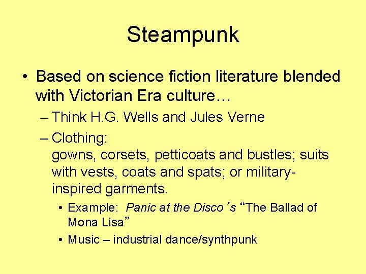 Steampunk • Based on science fiction literature blended with Victorian Era culture… – Think
