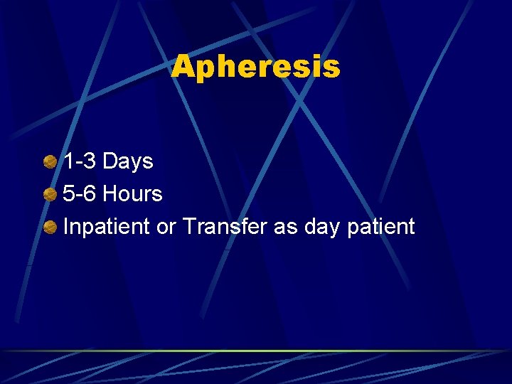 Apheresis 1 -3 Days 5 -6 Hours Inpatient or Transfer as day patient 