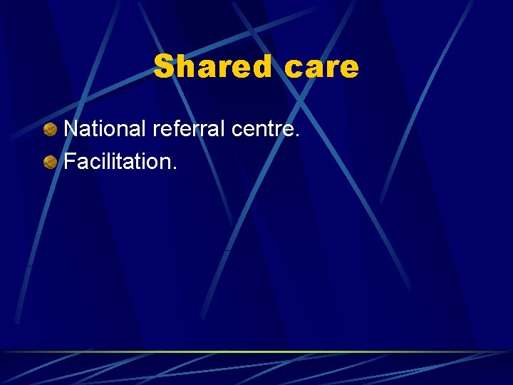 Shared care National referral centre. Facilitation. 