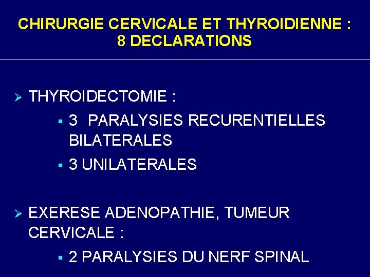CHIRURGIE CERVICALE ET THYROIDIENNE : 8 DECLARATIONS Ø Ø THYROIDECTOMIE : § 3 PARALYSIES