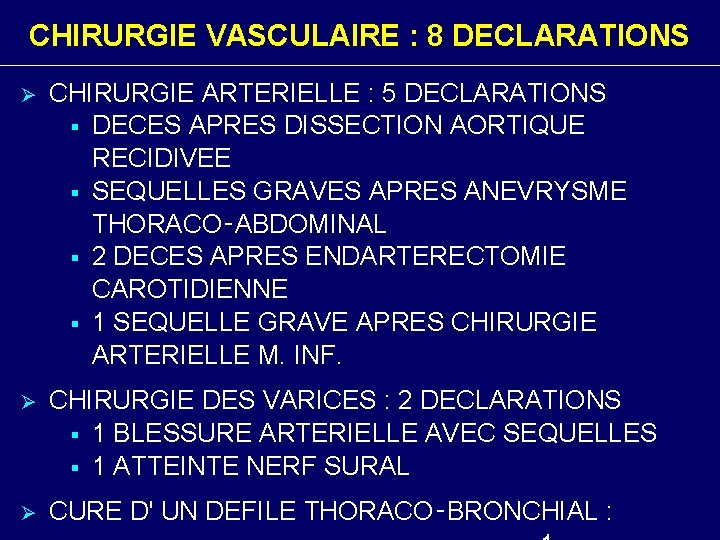 CHIRURGIE VASCULAIRE : 8 DECLARATIONS Ø CHIRURGIE ARTERIELLE : 5 DECLARATIONS § DECES APRES