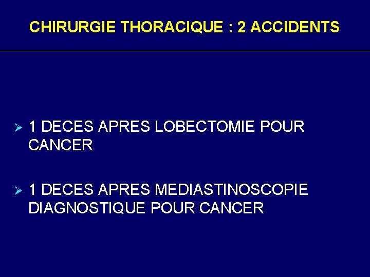 CHIRURGIE THORACIQUE : 2 ACCIDENTS Ø 1 DECES APRES LOBECTOMIE POUR CANCER Ø 1