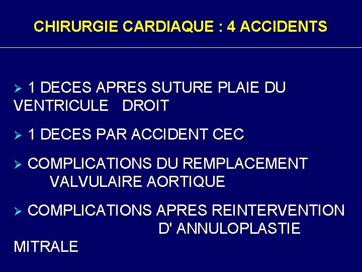 CHIRURGIE CARDIAQUE : 4 ACCIDENTS 1 DECES APRES SUTURE PLAIE DU VENTRICULE DROIT Ø