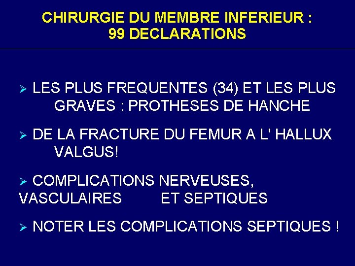 CHIRURGIE DU MEMBRE INFERIEUR : 99 DECLARATIONS Ø LES PLUS FREQUENTES (34) ET LES
