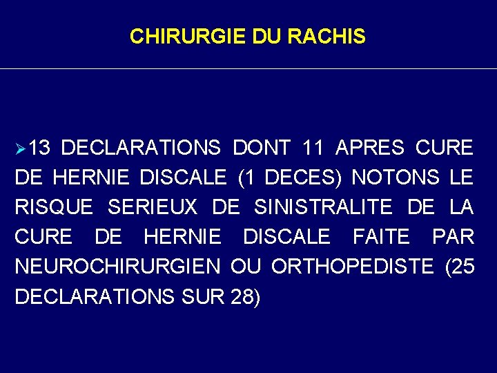 CHIRURGIE DU RACHIS Ø 13 DECLARATIONS DONT 11 APRES CURE DE HERNIE DISCALE (1