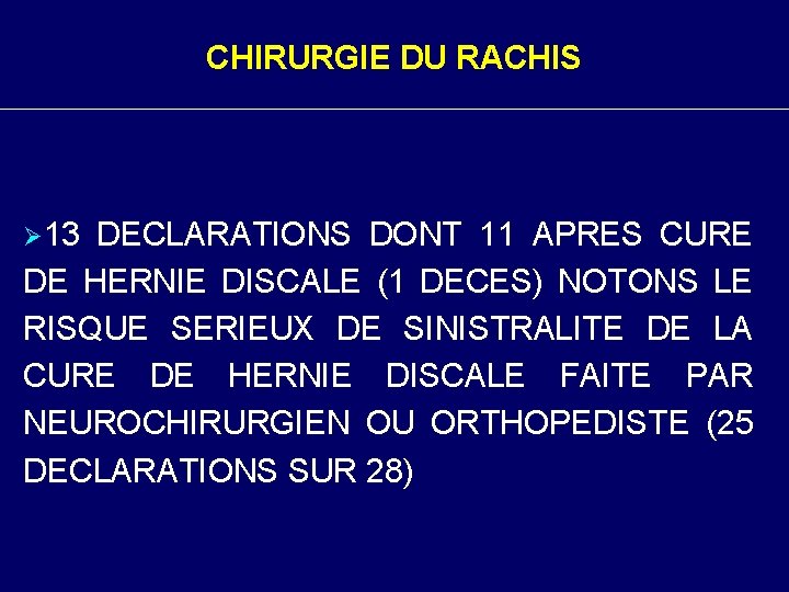 CHIRURGIE DU RACHIS Ø 13 DECLARATIONS DONT 11 APRES CURE DE HERNIE DISCALE (1