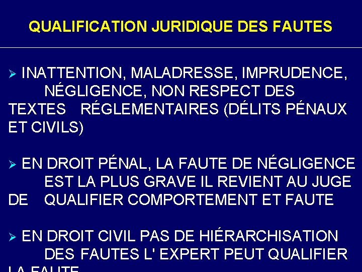 QUALIFICATION JURIDIQUE DES FAUTES INATTENTION, MALADRESSE, IMPRUDENCE, NÉGLIGENCE, NON RESPECT DES TEXTES RÉGLEMENTAIRES (DÉLITS