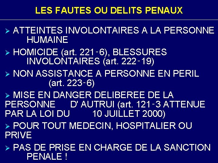 LES FAUTES OU DELITS PENAUX ATTEINTES INVOLONTAIRES A LA PERSONNE HUMAINE Ø HOMICIDE (art.