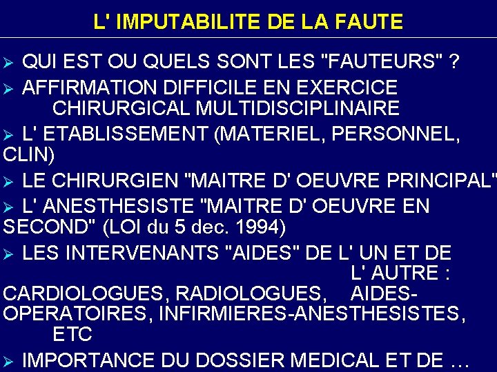 L' IMPUTABILITE DE LA FAUTE QUI EST OU QUELS SONT LES "FAUTEURS" ? Ø