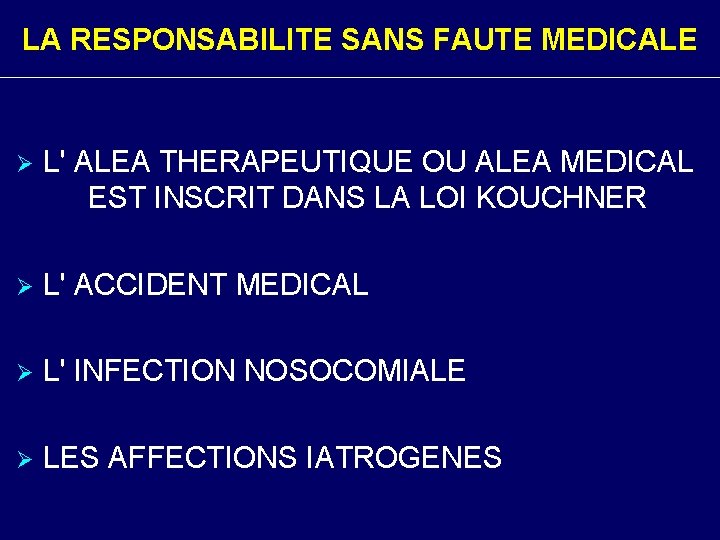 LA RESPONSABILITE SANS FAUTE MEDICALE Ø L' ALEA THERAPEUTIQUE OU ALEA MEDICAL EST INSCRIT