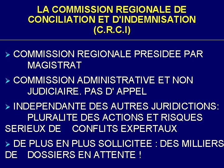 LA COMMISSION REGIONALE DE CONCILIATION ET D'INDEMNISATION (C. R. C. I) Ø COMMISSION REGIONALE