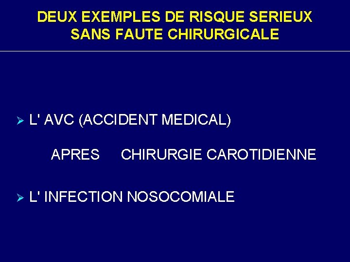 DEUX EXEMPLES DE RISQUE SERIEUX SANS FAUTE CHIRURGICALE Ø L' AVC (ACCIDENT MEDICAL) APRES