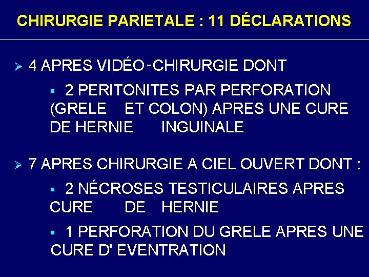 CHIRURGIE PARIETALE : 11 DÉCLARATIONS Ø 4 APRES VIDÉO‑CHIRURGIE DONT 2 PERITONITES PAR PERFORATION