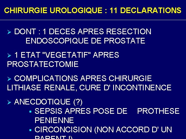 CHIRURGIE UROLOGIQUE : 11 DECLARATIONS Ø DONT : 1 DECES APRES RESECTION ENDOSCOPIQUE DE