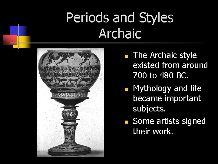 Periods and Styles Archaic n n n The Archaic style existed from around 700