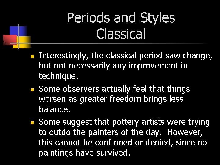 Periods and Styles Classical n n n Interestingly, the classical period saw change, but