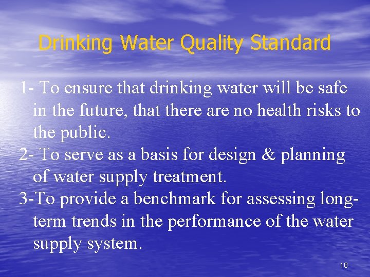 Drinking Water Quality Standard 1 - To ensure that drinking water will be safe