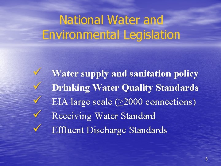 National Water and Environmental Legislation ü ü ü Water supply and sanitation policy Drinking