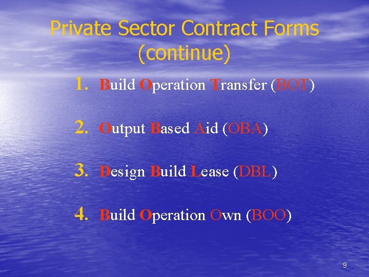 Private Sector Contract Forms (continue) 1. Build Operation Transfer (BOT) 2. Output Based Aid