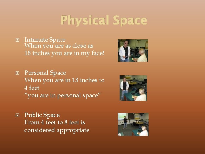 Physical Space Intimate Space When you are as close as 18 inches you are