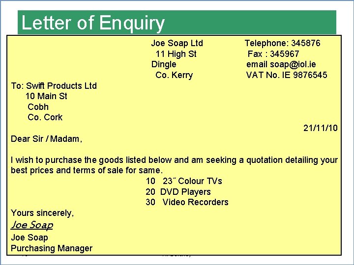 Letter of Enquiry Joe Soap Ltd 11 High St Dingle Co. Kerry Telephone: 345876