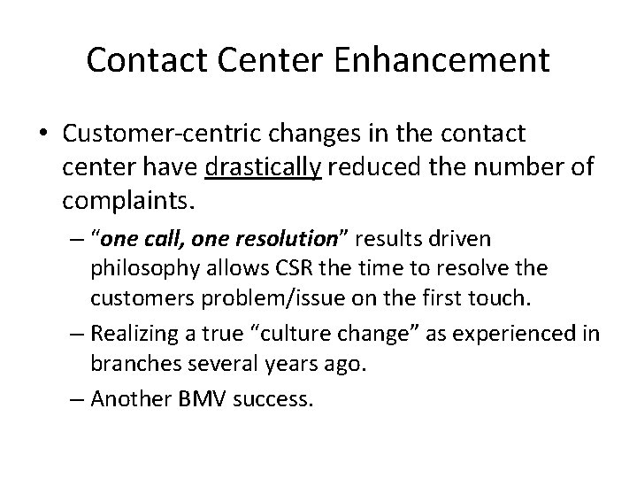 Contact Center Enhancement • Customer-centric changes in the contact center have drastically reduced the