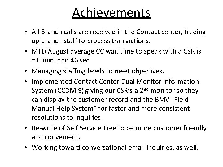 Achievements • All Branch calls are received in the Contact center, freeing up branch