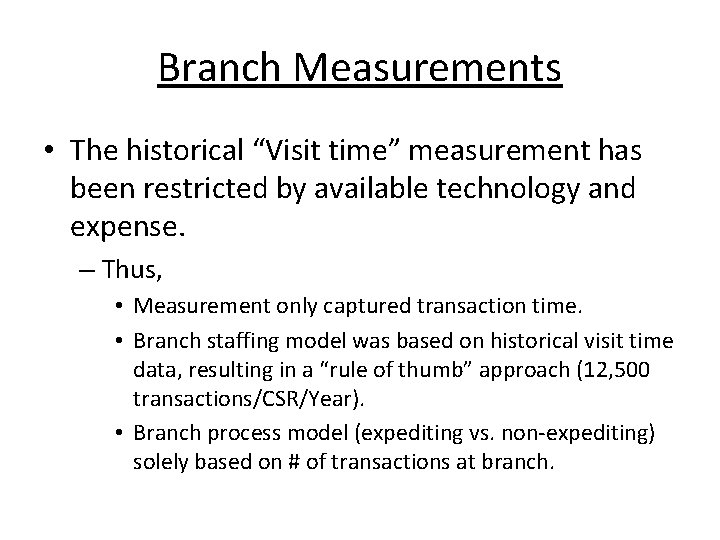Branch Measurements • The historical “Visit time” measurement has been restricted by available technology