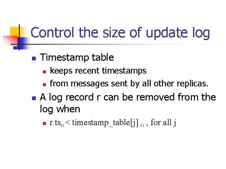 Control the size of update log n Timestamp table n n n keeps recent