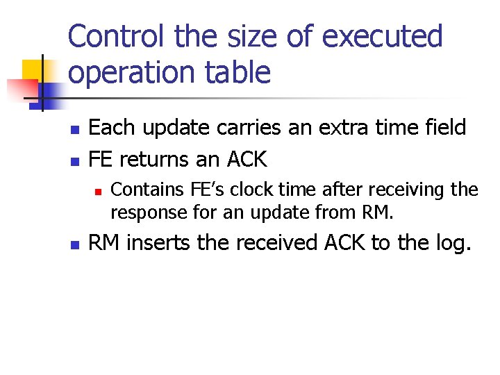 Control the size of executed operation table n n Each update carries an extra