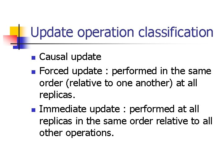 Update operation classification n Causal update Forced update : performed in the same order