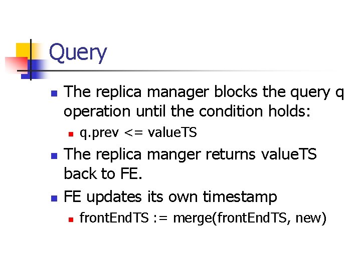 Query n The replica manager blocks the query q operation until the condition holds: