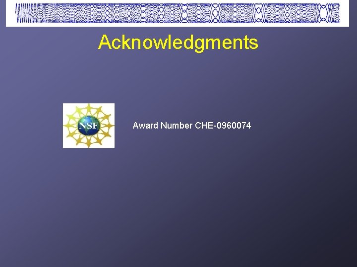 Acknowledgments Award Number CHE-0960074 