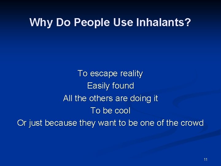 Why Do People Use Inhalants? To escape reality Easily found All the others are