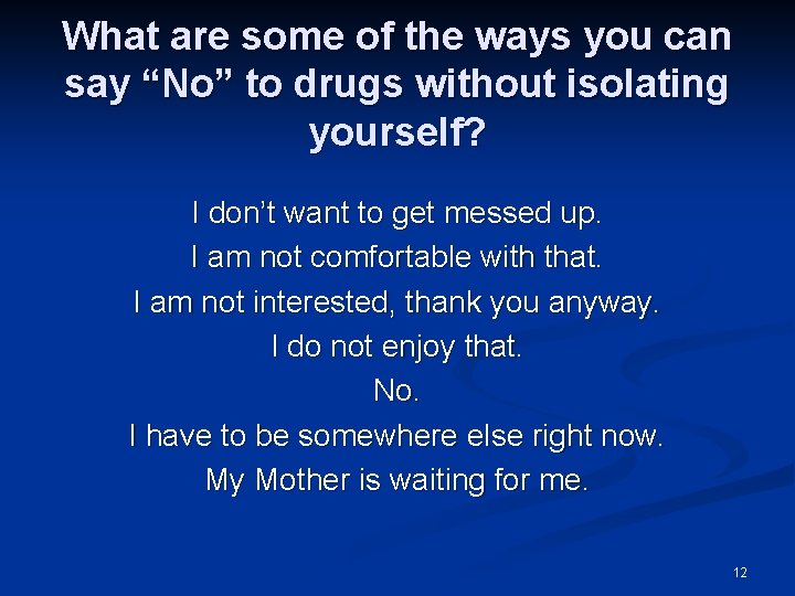 What are some of the ways you can say “No” to drugs without isolating