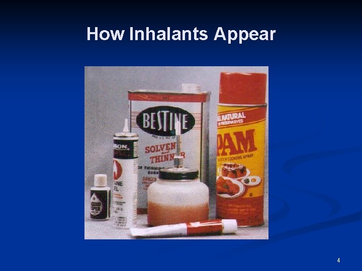 How Inhalants Appear 4 