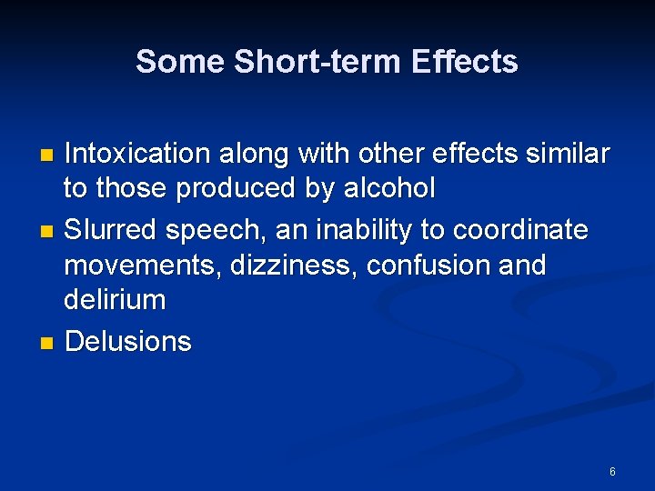 Some Short-term Effects Intoxication along with other effects similar to those produced by alcohol