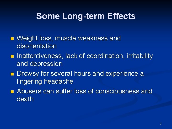 Some Long-term Effects n n Weight loss, muscle weakness and disorientation Inattentiveness, lack of