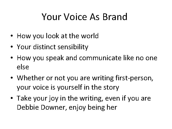 Your Voice As Brand • How you look at the world • Your distinct